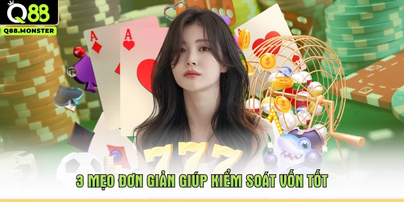 3 mẹo đơn giản giúp kiểm soát vốn tốt