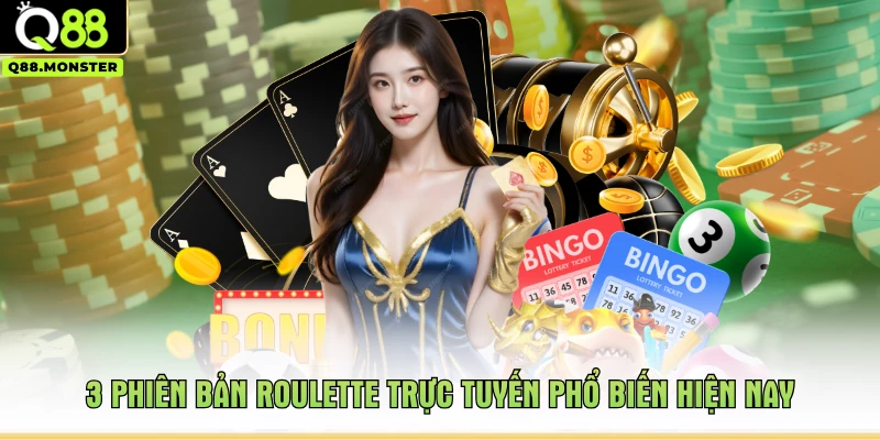 3 phiên bản roulette trực tuyến phổ biến hiện nay