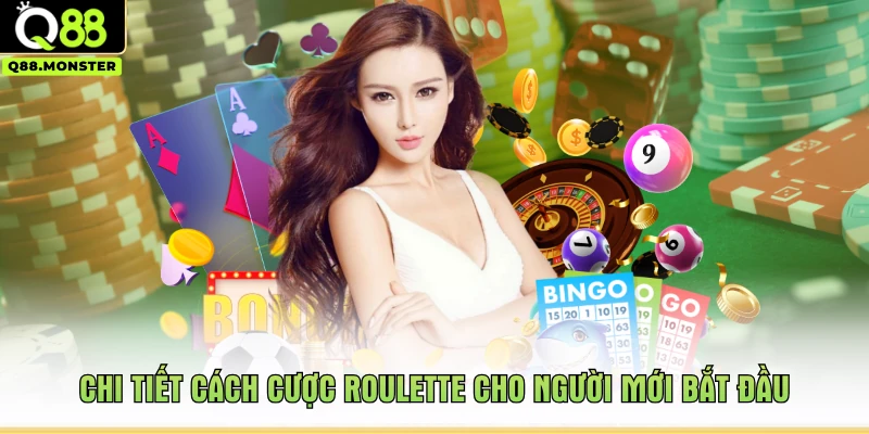Chi tiết cách cược roulette cho người mới bắt đầu