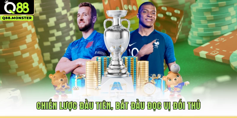 Chiến lược đầu tiên, bắt đầu đọc vị đối thủ