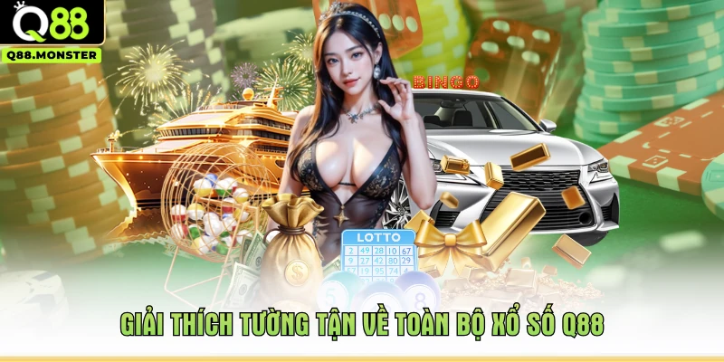 Giải thích tường tận về toàn bộ xổ số Q88
