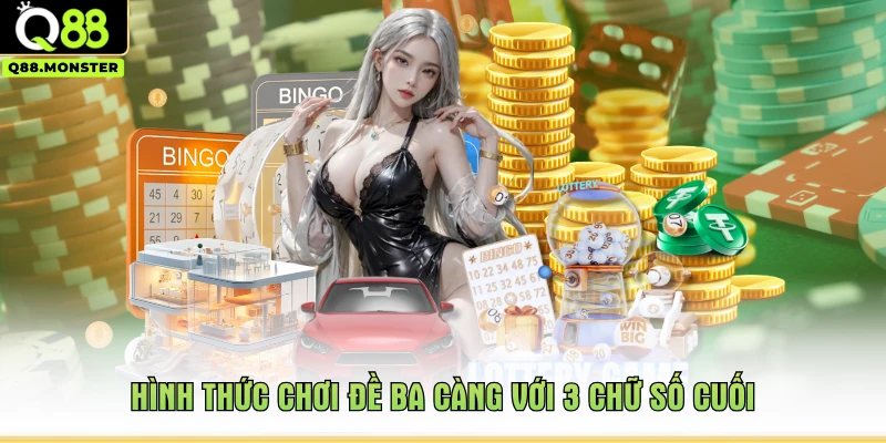 Hình thức chơi đề ba càng với 3 chữ số cuối