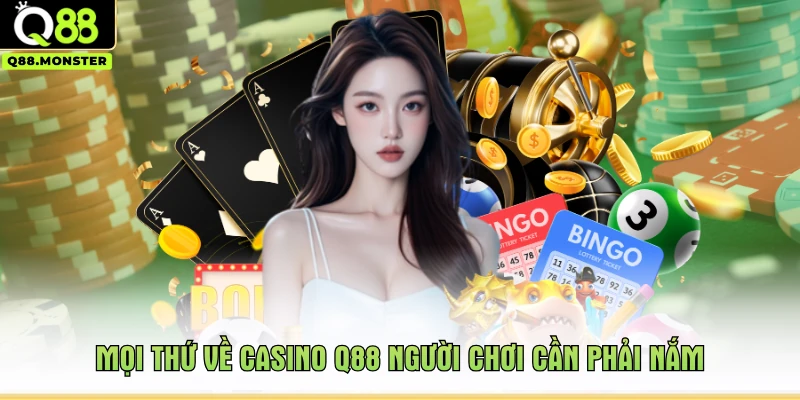 Mọi thứ về casino Q88 người chơi cần phải nắm