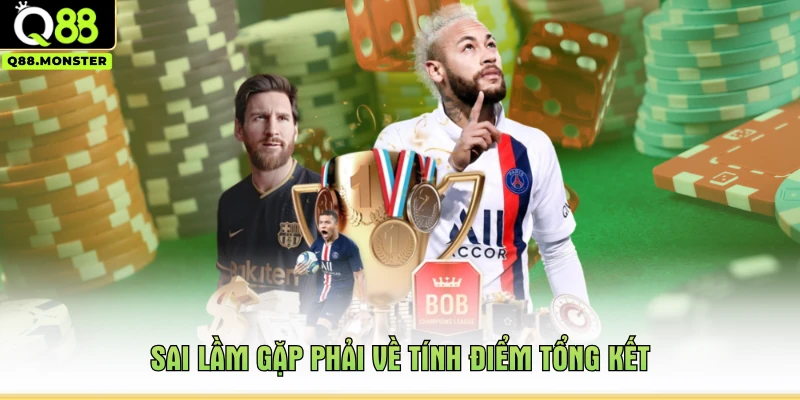 Sai lầm gặp phải về tính điểm tổng kết