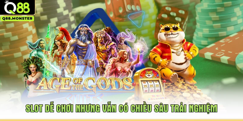 Slot dễ chơi nhưng vẫn có chiều sâu trải nghiệm